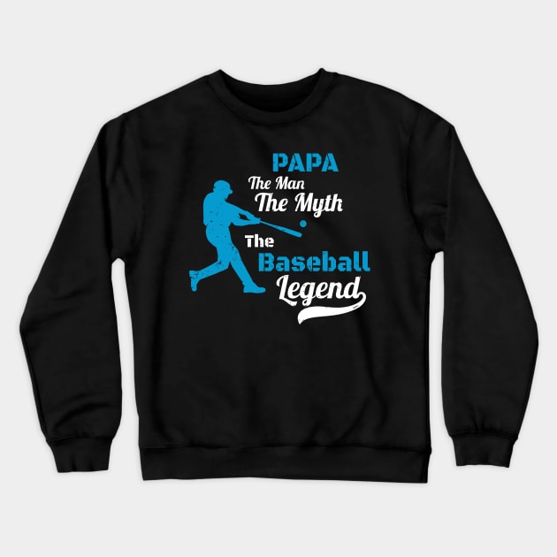 Papa The Man The Myth The Baseball Legend Gift -  Father's Day Gift for Baseball Coach Crewneck Sweatshirt by WassilArt